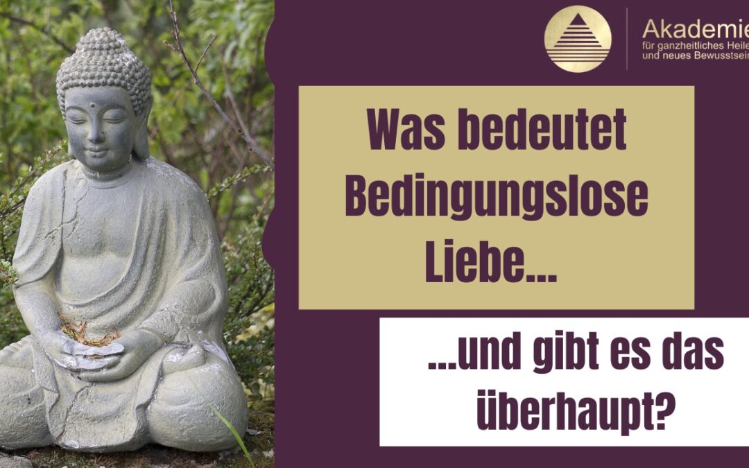 Was bedeutet bedingungslose Liebe und gibt es so etwas überhaupt?